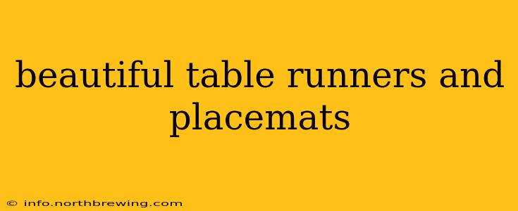 beautiful table runners and placemats