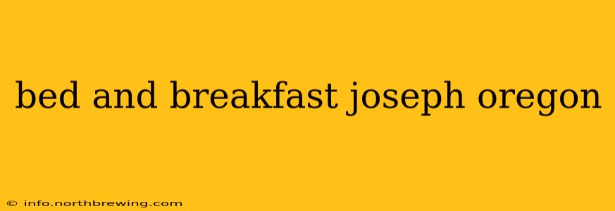 bed and breakfast joseph oregon