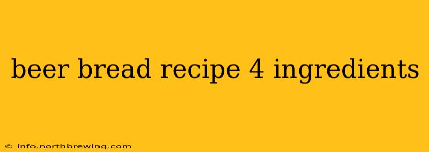 beer bread recipe 4 ingredients