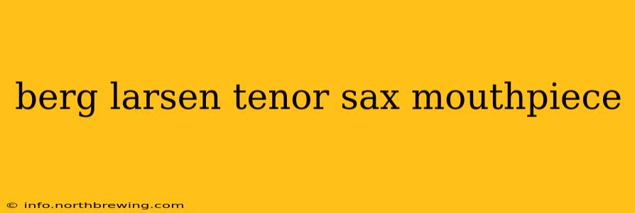 berg larsen tenor sax mouthpiece