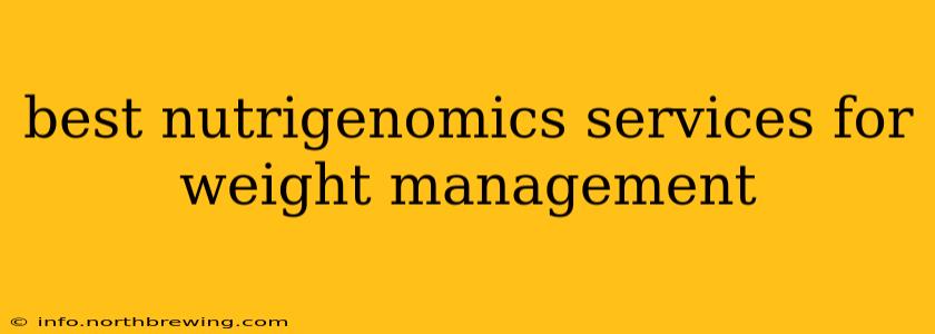 best nutrigenomics services for weight management