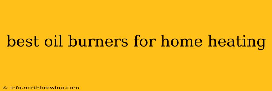 best oil burners for home heating