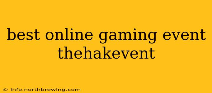 best online gaming event thehakevent