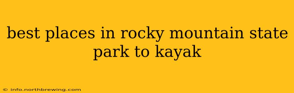 best places in rocky mountain state park to kayak