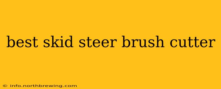 best skid steer brush cutter