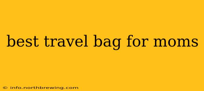 best travel bag for moms