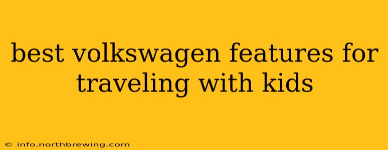 best volkswagen features for traveling with kids
