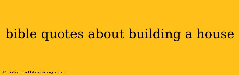 bible quotes about building a house