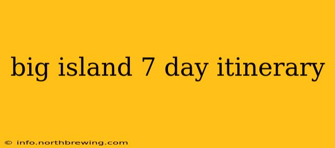 big island 7 day itinerary