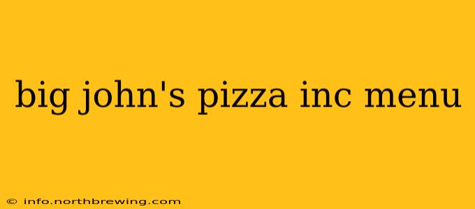 big john's pizza inc menu