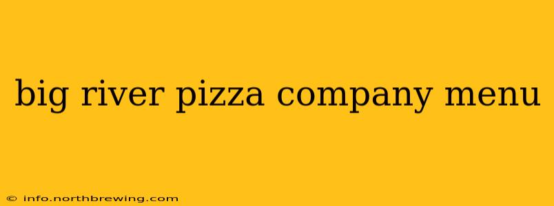 big river pizza company menu