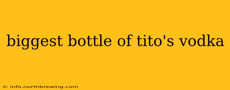 biggest bottle of tito's vodka
