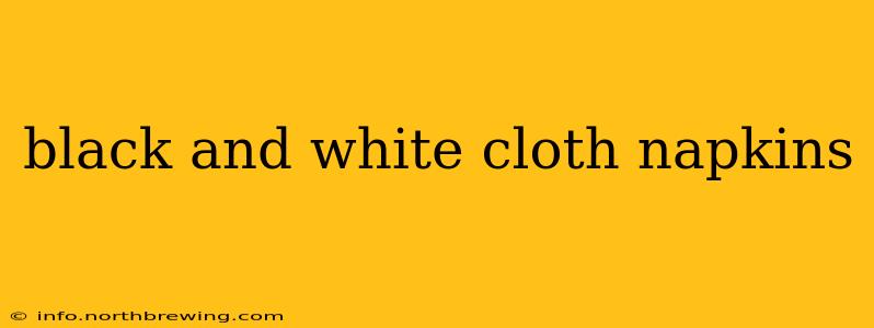 black and white cloth napkins