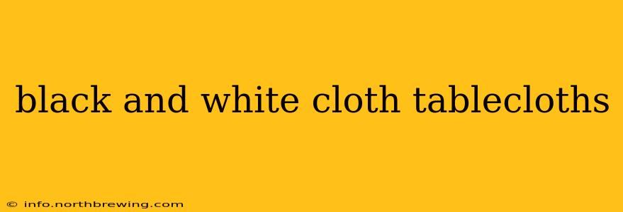 black and white cloth tablecloths