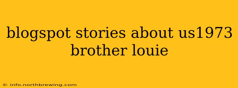 blogspot stories about us1973 brother louie