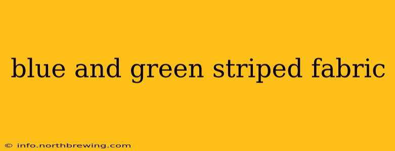 blue and green striped fabric