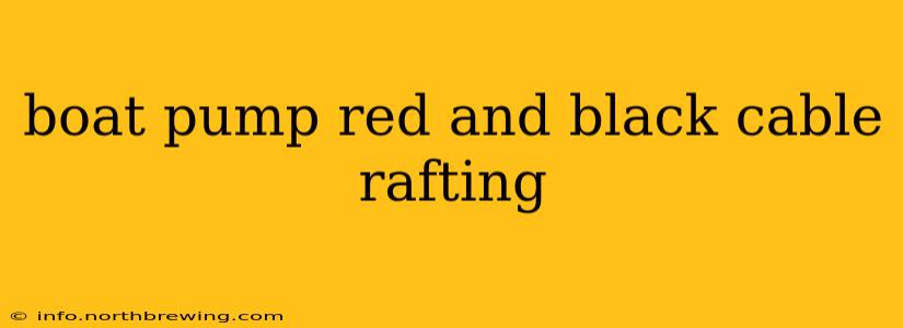 boat pump red and black cable rafting