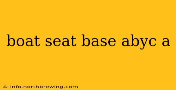 boat seat base abyc a