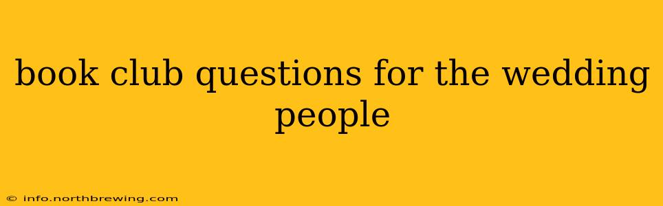 book club questions for the wedding people