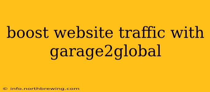 boost website traffic with garage2global