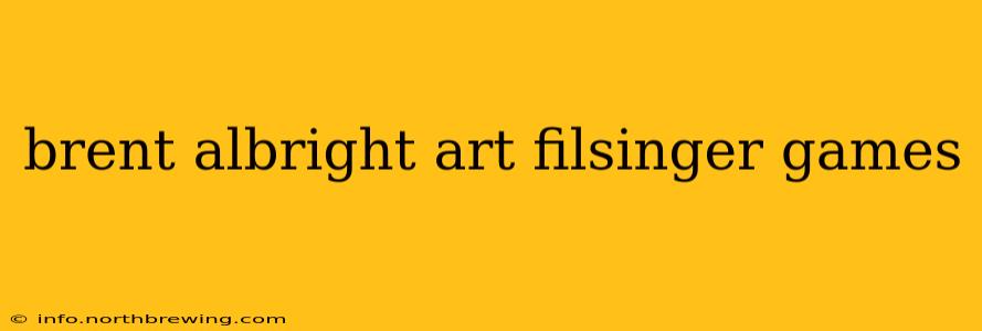 brent albright art filsinger games