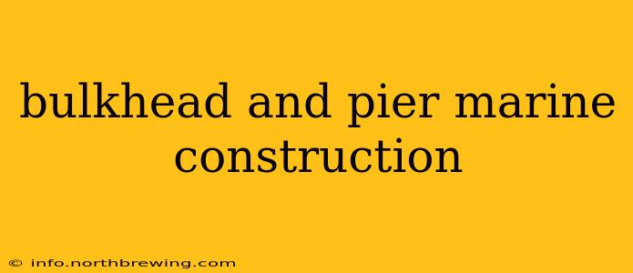 bulkhead and pier marine construction