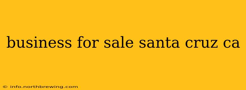 business for sale santa cruz ca