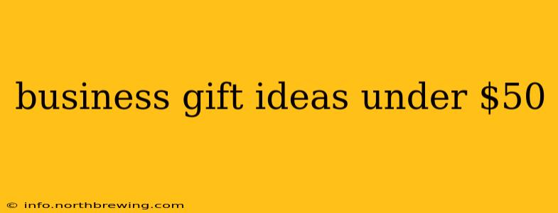 business gift ideas under $50