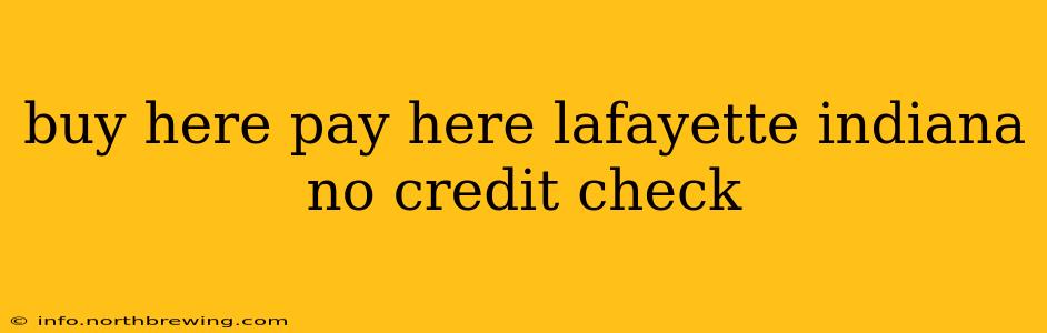buy here pay here lafayette indiana no credit check