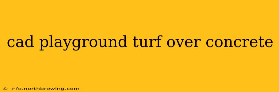 cad playground turf over concrete