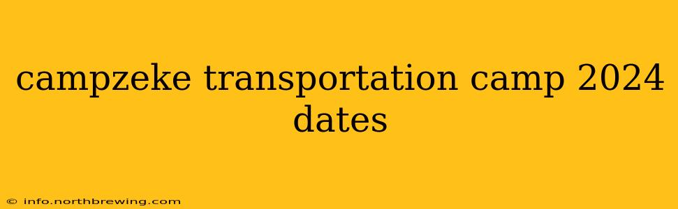 campzeke transportation camp 2024 dates