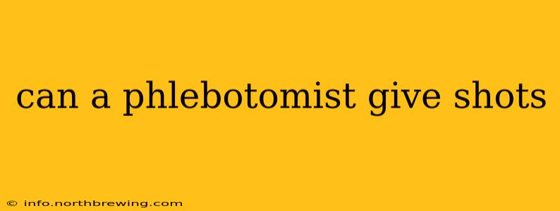 can a phlebotomist give shots
