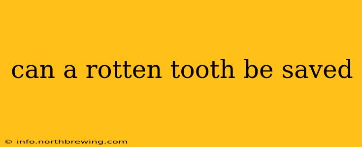 can a rotten tooth be saved