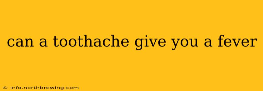 can a toothache give you a fever