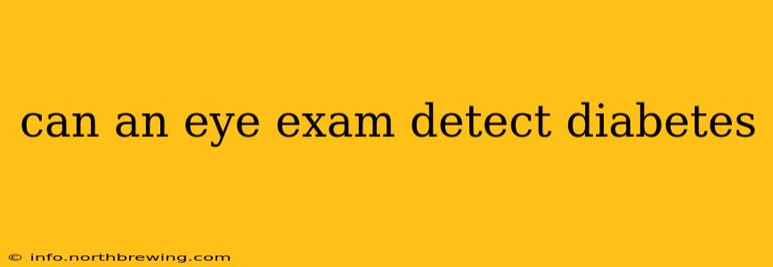 can an eye exam detect diabetes