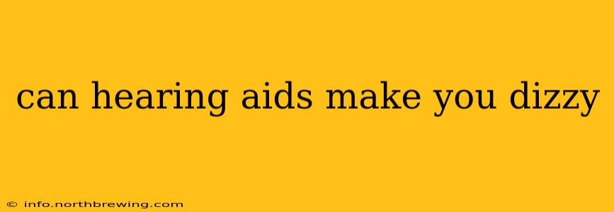 can hearing aids make you dizzy