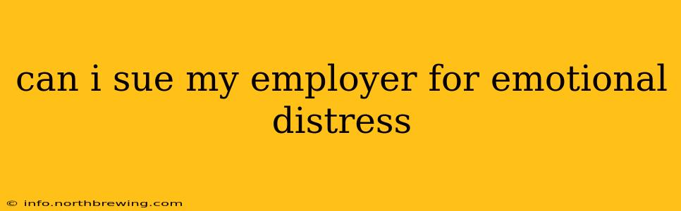 can i sue my employer for emotional distress
