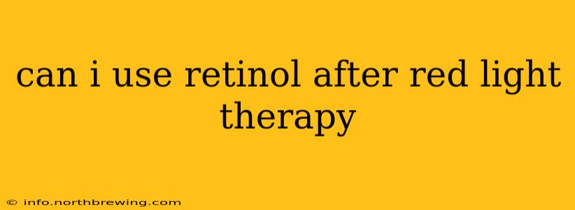 can i use retinol after red light therapy