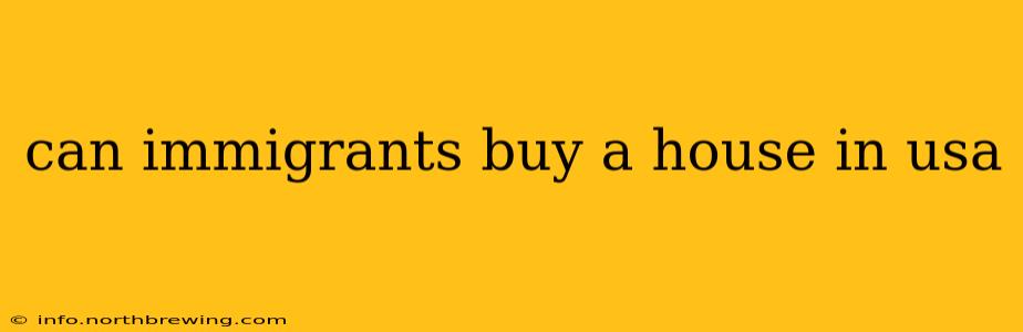can immigrants buy a house in usa