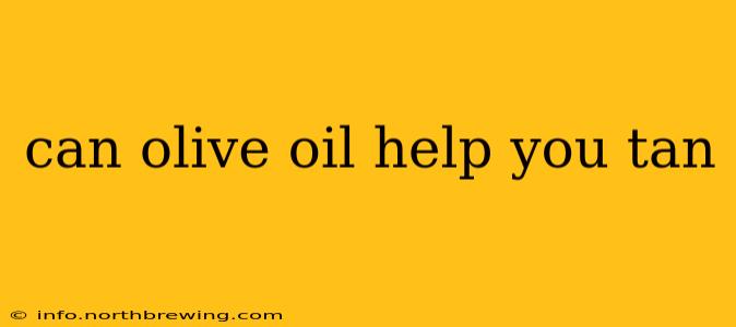 can olive oil help you tan