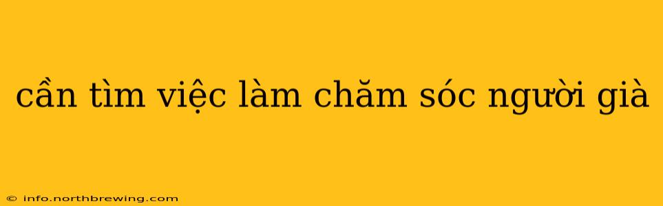 cần tìm việc làm chăm sóc người già