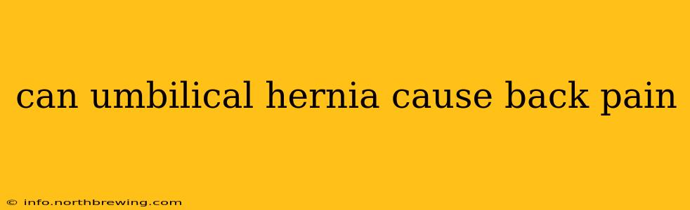 can umbilical hernia cause back pain