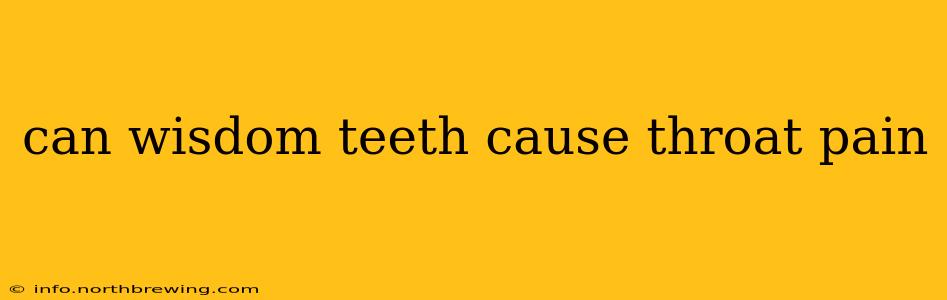 can wisdom teeth cause throat pain