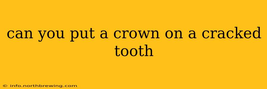 can you put a crown on a cracked tooth