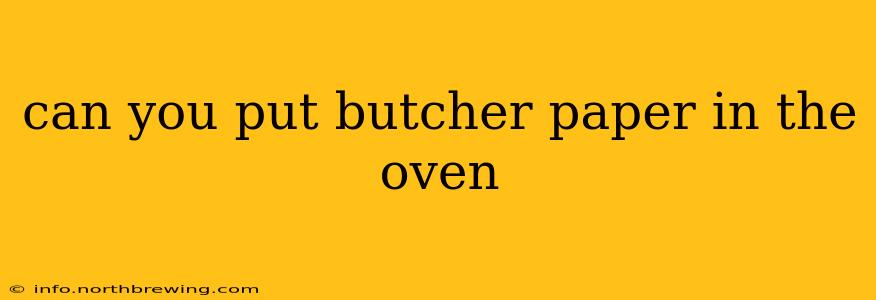 can you put butcher paper in the oven