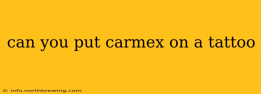 can you put carmex on a tattoo