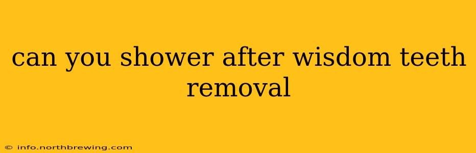 can you shower after wisdom teeth removal