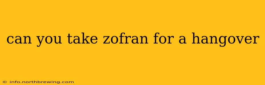 can you take zofran for a hangover