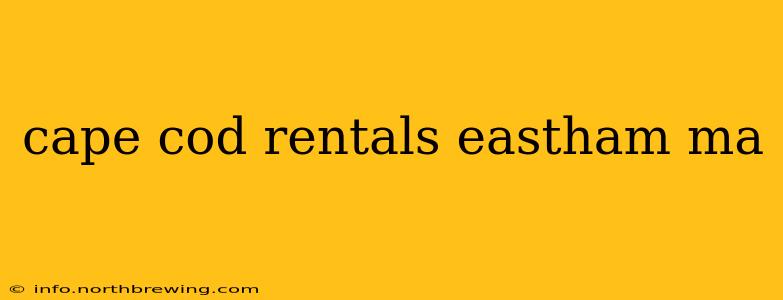 cape cod rentals eastham ma