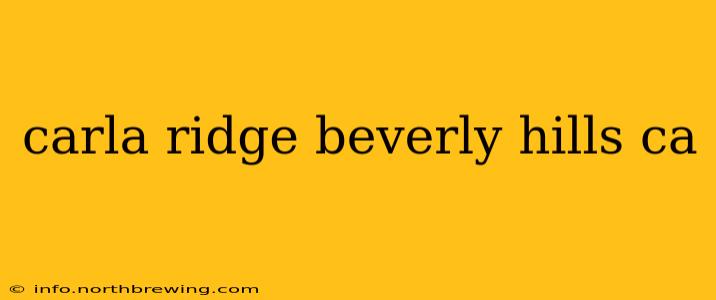 carla ridge beverly hills ca